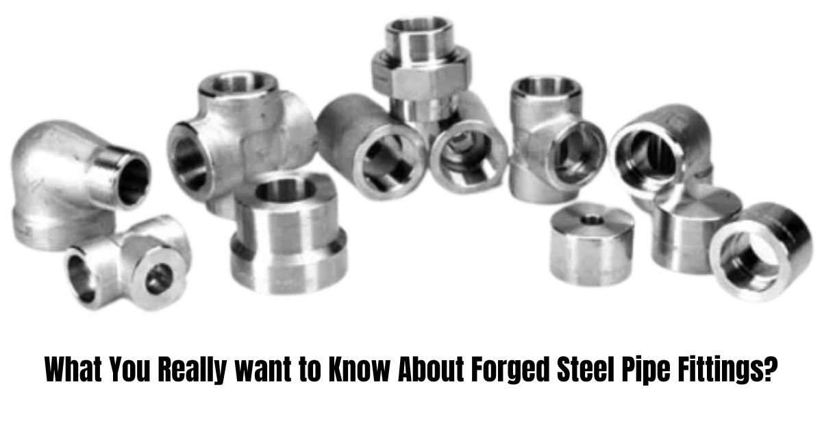 What You Really want to Know About Forged Steel Pipe Fittings ?