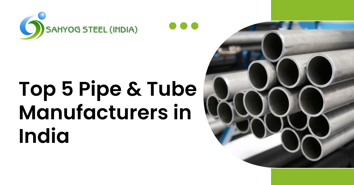 Top 5 Pipe & Tube Manufacturers in India