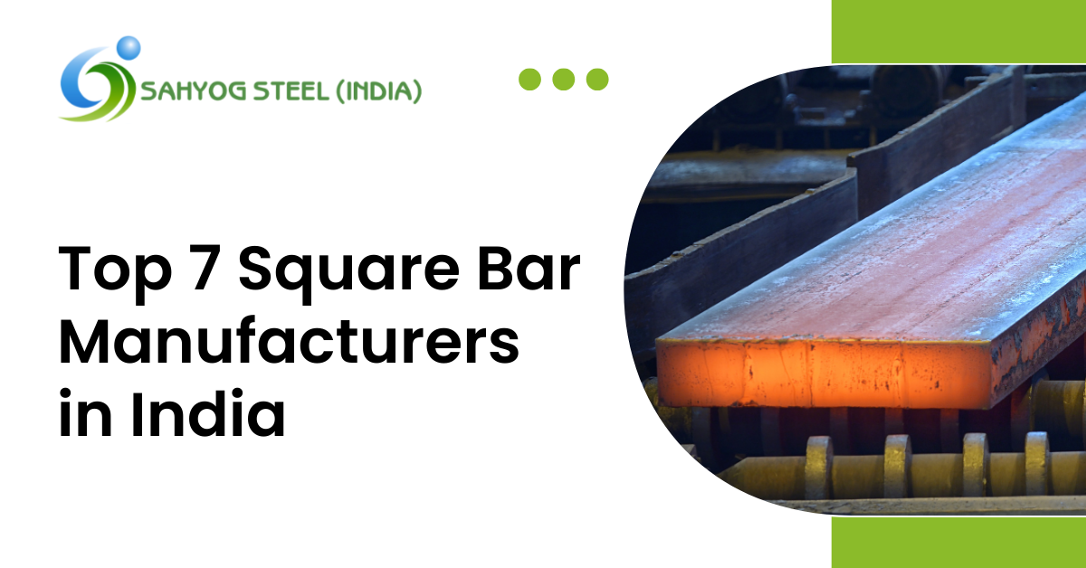 Top 7 Square Bar Manufacturers in India
