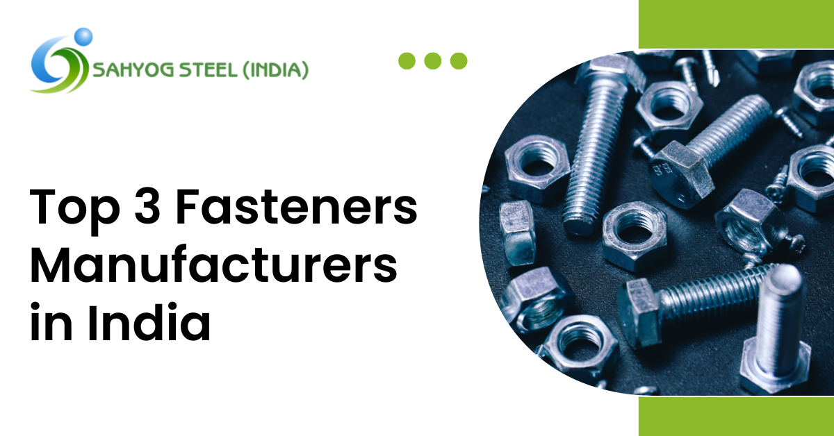 Top 3 Fasteners Manufacturers in India : Sahyog Steel