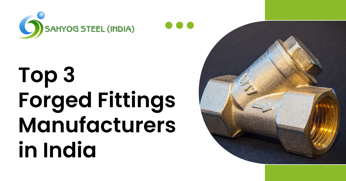 Top 3 Forged Fittings Manufacturers in India